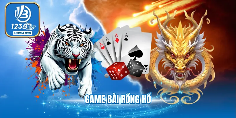 Game Bài Rồng Hổ - Sản Phẩm Giải Trí Hot Nhất Tại 123B